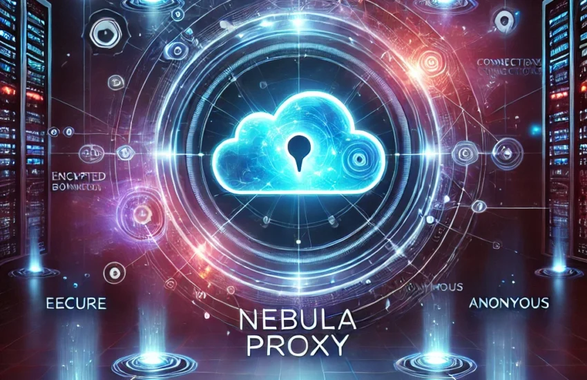 Nebula Proxy Secure & Fast Browsing Anywhere