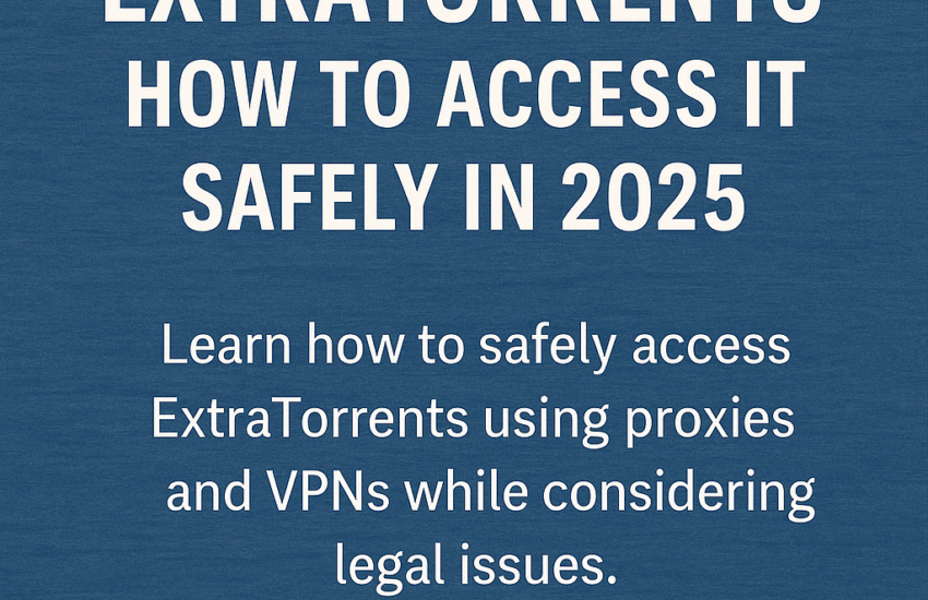 Extratorrents: How to Access It Safely in 2025 Extratorrents: How to Access It Safely in 2025
